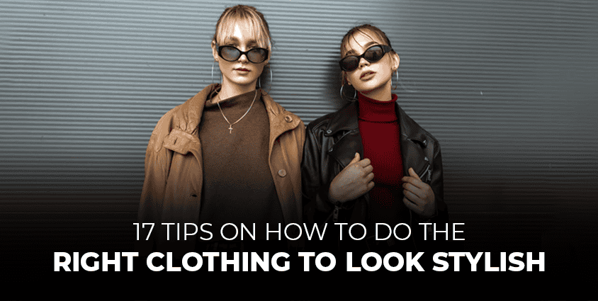 17-Tips-On-How-To-Do-The-Right-Clothing-To-Look-Stylish