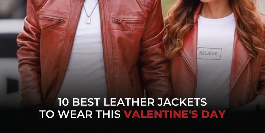 10 Best Leather Jackets to Wear This Valentines Day