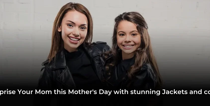 Surprise-Your-Mom-this-Mother's-Day-with-stunning-Jackets-and-coats